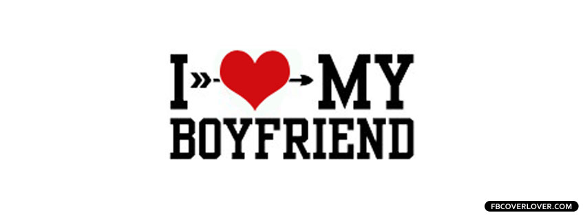 I Love My Boyfriend 3 Facebook Cover - fbCoverLover.com