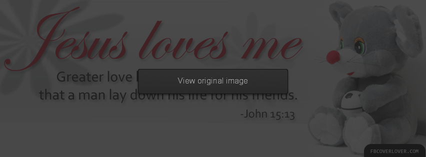 Jesus Loves Me Facebook Covers More Religious Covers for Timeline