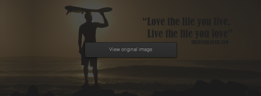 Live The Life You Love Facebook Covers More Life Covers for Timeline