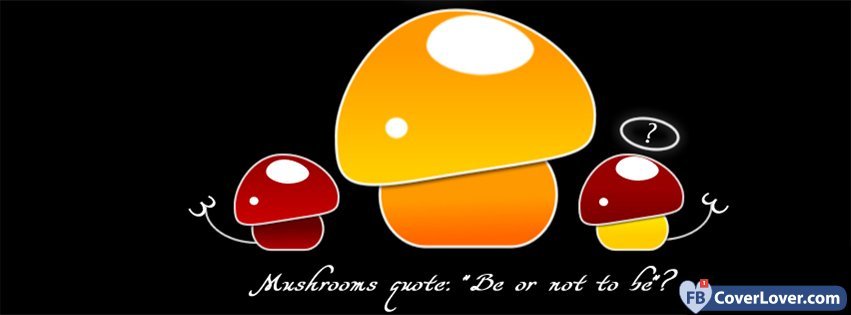 Mushrooms Quote 